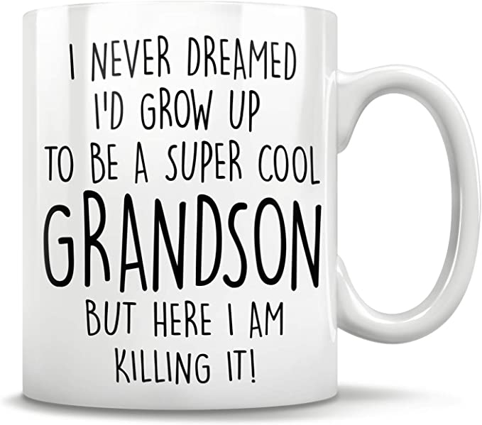 I Never Dreamed I’d Grow Up To Be A Su-per Cool Grandson But Here I Am Killing It! Coffee Mug, Unique Gifs By Iconic Passion (11 oz)