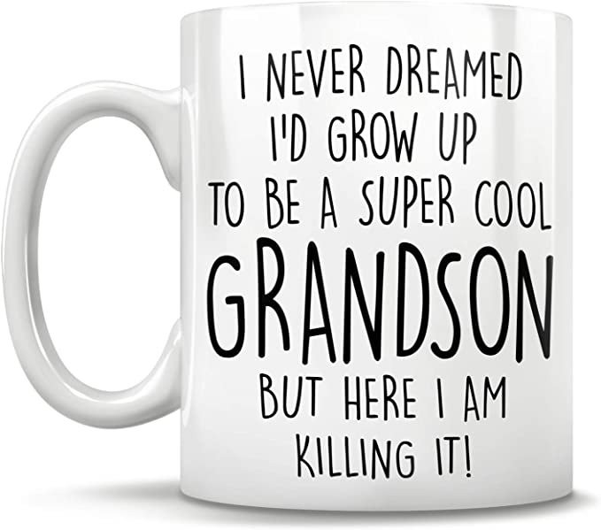 I Never Dreamed I’d Grow Up To Be A Su-per Cool Grandson But Here I Am Killing It! Coffee Mug, Unique Gifs By Iconic Passion (11 oz)