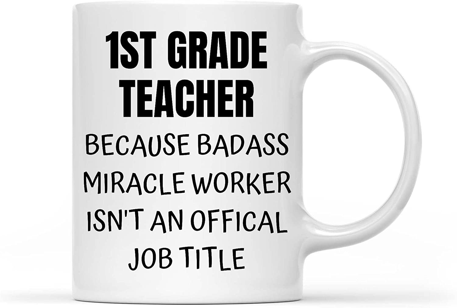 Funny 1st Grade Teacher Gift Mug Coffee Mug 11oz