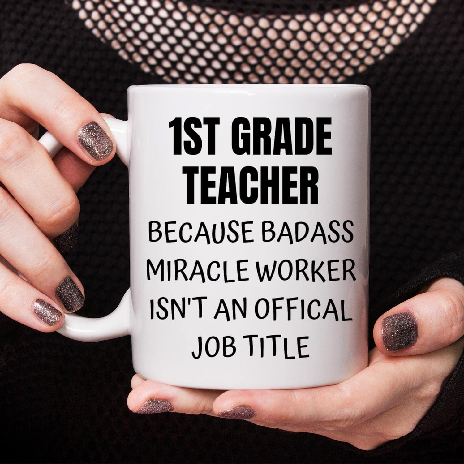 Funny 1st Grade Teacher Gift Mug Coffee Mug 11oz
