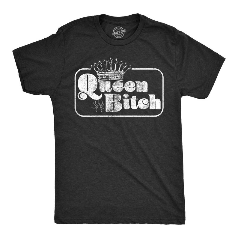 Queen Bitch Shirt, Sarcastic Saying Shirt, Funny Mens Rude Shirts, Vintage T Shirt, Custom Hoodies, Custom Shirt, Custom Sweatshirt, Costumes, Vintage